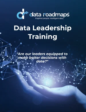 A blue-toned poster for Data Leadership Training by Data Roadmaps, showing a glowing network of data points above an open hand, with the quote: "Are our leaders equipped to make better decisions with data?.